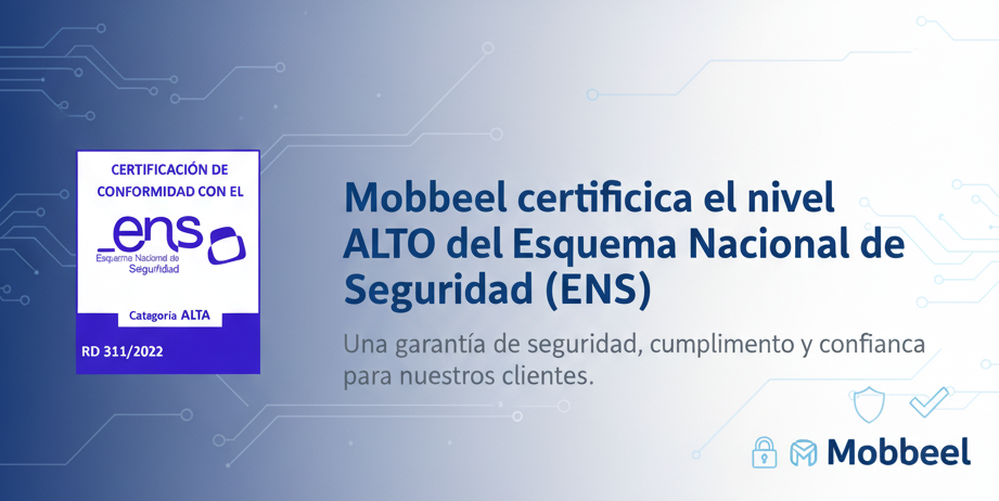 Mobbeel obtiene la certificación ENS Nivel ALTO. Máxima protección y confianza